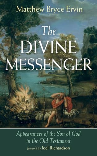 The Divine Messenger: Appearances of the Son of God in the Old Testament von Wipf and Stock