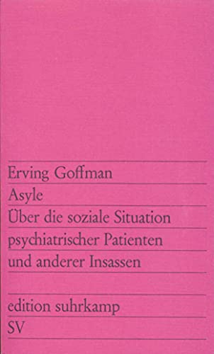 Asyle: Über die soziale Situation psychiatrischer Patienten und anderer Insassen von Suhrkamp Verlag AG