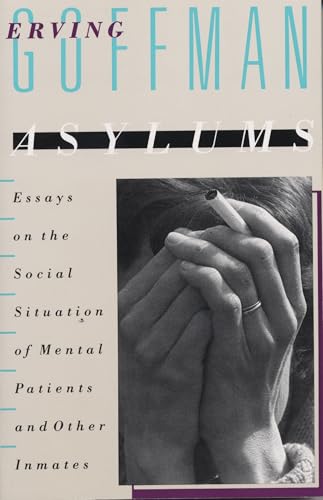 Asylums: Essays on the Social Situation of Mental Patients and Other Inmates von Anchor