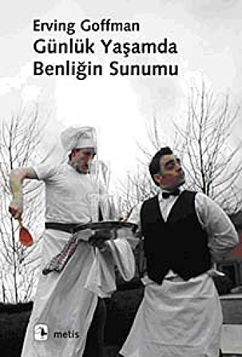 GÜNLÜK YAŞAMDA BENLİĞİN SUNUMU