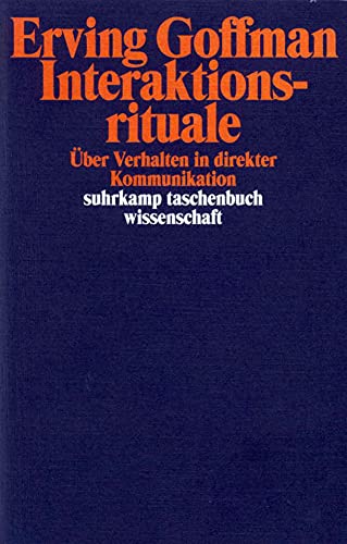 Interaktionsrituale: Über Verhalten in direkter Kommunikation (suhrkamp taschenbuch wissenschaft) von Suhrkamp Verlag AG