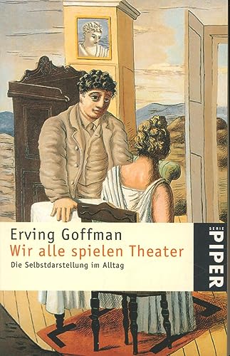 Wir alle spielen Theater. Die Selbstdarstellung im Alltag