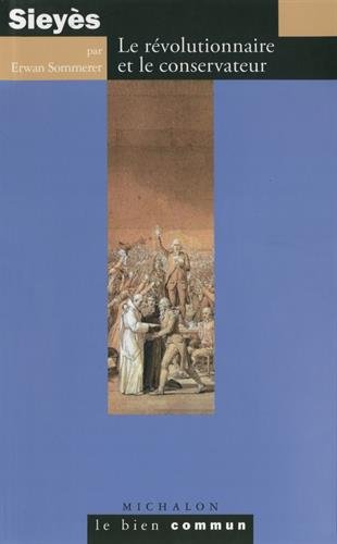 Sieyes - Le révolutionnaire et le conservateur von MICHALON