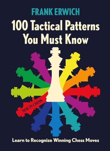 100 Tactical Patterns You Must Know: Learn to Recognize Winning Chess Moves von New In Chess