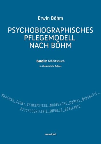 Psychobiografisches Pflegemodell nach Böhm: Band II: Arbeitsbuch von Maudrich Verlag