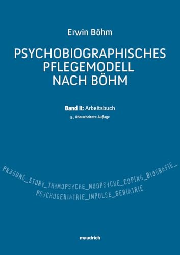 Psychobiografisches Pflegemodell nach Böhm: Band II: Arbeitsbuch von Facultas Publishing AG