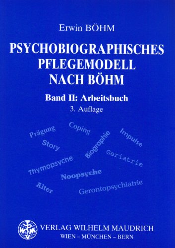 Psychobiographisches Pflegemodell nach Böhm, Band 2: Arbeitsbuch von Maudrich