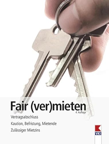 Fair (ver)mieten: Vertragsabschluss. Kaution, Befristung, Mietende. Zulässiger Mietzins