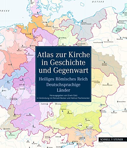 Atlas zur Kirche in Geschichte und Gegenwart: Heiliges Römisches Reich - Deutschsprachige Länder von Schnell & Steiner GmbH