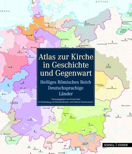 Atlas zur Kirche in Geschichte und Gegenwart: Heiliges Römisches Reich - Deutschsprachige Länder: Heiliges Römisches Reich - Deutschsprachige Länder. ... Clemens Brodkorb und Helmut Flachenecker von Schnell & Steiner