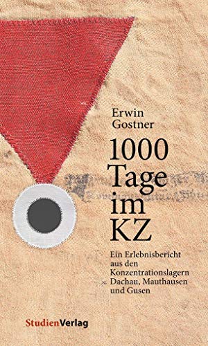 1000 Tage im KZ: Ein Erlebnisbericht aus den Konzentrationslagern Dachau, Mauthausen und Gusen von Studienverlag GmbH