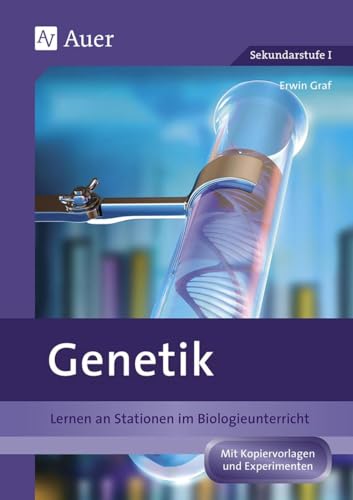 Genetik: Lernen an Stationen im Biologieunterricht (8. bis 10. Klasse) von Auer Verlag i.d.AAP LW