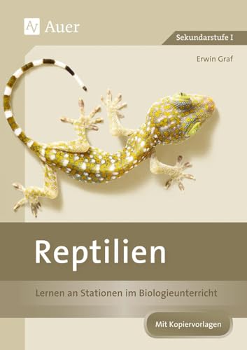 Reptilien: Lernen an Stationen im Biologieunterricht (5. und 6. Klasse) (Lernen an Stationen Biologie Sekundarstufe) von Auer Verlag i.d.AAP LW