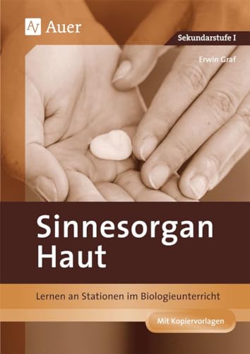 Sinnesorgan Haut: Lernen an Stationen im Biologieunterricht (5. bis 10. Klasse) (Lernen an Stationen Biologie Sekundarstufe) von Auer Verlag i.d.AAP LW
