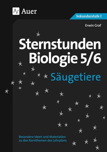Sternstunden Biologie, Klasse 5/6: Besondere Ideen und Materialien zu den Kernthemen der Klassen 5/6 (Sternstunden Sekundarstufe)