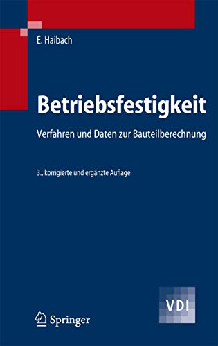 Betriebsfestigkeit: Verfahren und Daten zur Bauteilberechnung (VDI-Buch) von Springer