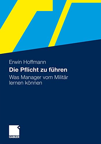 Die Pflicht zu führen: Was Manager vom Militär lernen können