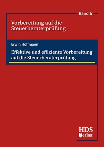 Effektive und effiziente Vorbereitung auf die Steuerberaterprüfung: Vorbereitung auf die Steuerberaterprüfung 2019 Band 6 Effektive und effiziente Vorbereitung auf die Steuerberaterprüfung: Vorbereitung auf die Steuerberaterprüfung 2019 Band 6