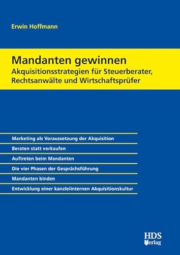 Mandanten gewinnen - Akquisitionsstrategien für Steuerberater, Rechtsanwälte und Wirtschaftsprüfer von HDS-Verlag