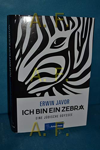 Ich bin ein Zebra: Eine jüdische Odyssee von Amalthea Verlag