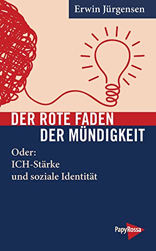 Der Rote Faden der Mündigkeit: Oder: ICH-Stärke und soziale Identität von PapyRossa Verlag