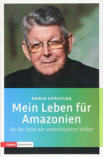 Mein Leben für Amazonien: An der Seite der unterdrückten Völker (topos premium)