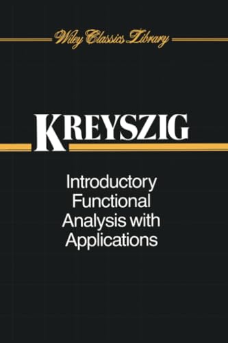 Introductory Functional Analysis with Applications (Wiley Classics Library)