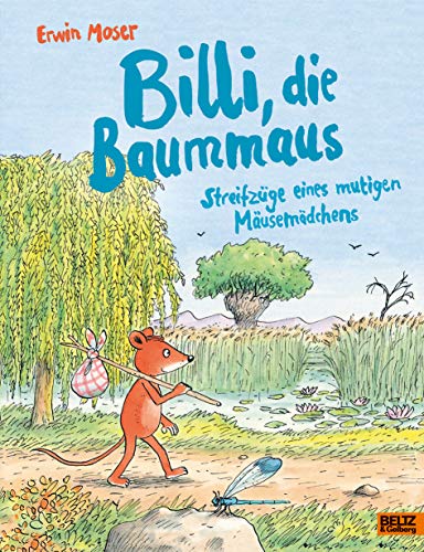 Billi, die Baummaus: Streifzüge eines mutigen Mäusemädchens Billi, die Baummaus: Streifzüge eines mutigen Mäusemädchens