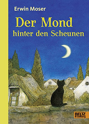 Der Mond hinter den Scheunen: Eine Fabel von Katzen, Mäusen und Ratzen. Mit Kapitelzeichnungen von Erwin Moser