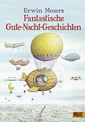 Erwin Mosers fantastische Gute-Nacht-Geschichten: 88 Geschichten von Beltz
