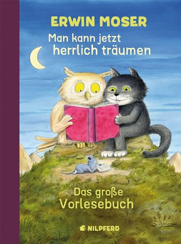 Man kann jetzt herrlich träumen: Das große Erwin Moser Vorlesebuch: Das große Vorlesebuch