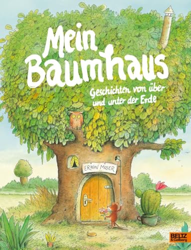 Mein Baumhaus: Geschichten von über und unter der Erde Mit vielen farbigen Bildern von Beltz GmbH, Julius