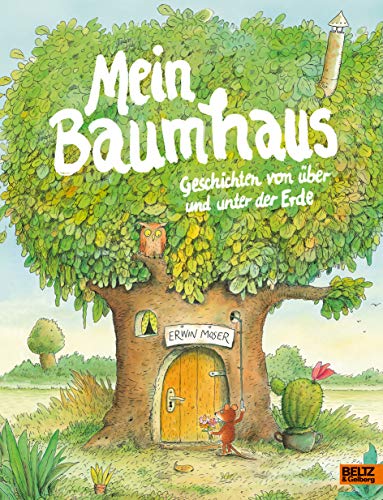 Mein Baumhaus: Geschichten von über und unter der Erde Mit vielen farbigen Bildern von Beltz