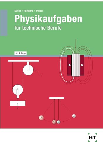 Physikaufgaben für technische Berufe: Systematischer Lehrgang in die Arbeitsweise, die Gesetze, Einheiten und inneren Zusammenhänge der Physik: Mit Lösungen von VERLAG HANDWERK UND TECHNIK