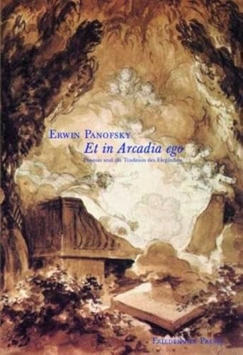 Et in Arcadia ego: Poussin und die Tradition des Elegischen (Friedenauer Presse Drucke)