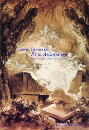 Et in Arcadia ego: Poussin und die Tradition des Elegischen (Friedenauer Presse Drucke)