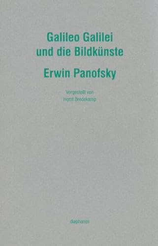 Galileo Galilei und die Bildkünste: Galileo Galilei als Kritiker der Bildkünste: Nachw. v. Horst Bredekamp (Handapparat)