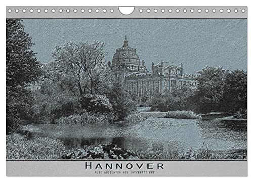 Hannover, alte Aufnahmen neu interpretiert. (Wandkalender 2024 DIN A4 quer), CALVENDO Monatskalender von CALVENDO
