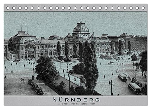 Nürnberg, alte Postkarten neu interpretiert (Tischkalender 2024 DIN A5 quer), CALVENDO Monatskalender