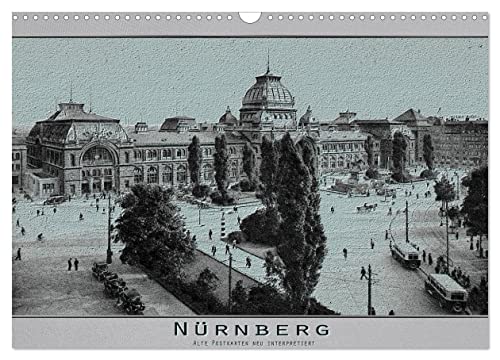 Nürnberg, alte Postkarten neu interpretiert (Wandkalender 2024 DIN A3 quer), CALVENDO Monatskalender