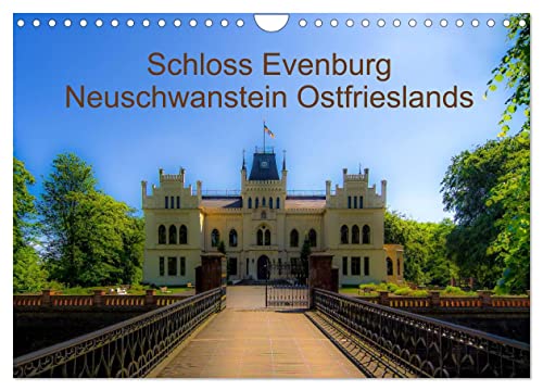 Schloss Evenburg - Neuschwanstein Ostfrieslands (Wandkalender 2024 DIN A4 quer), CALVENDO Monatskalender