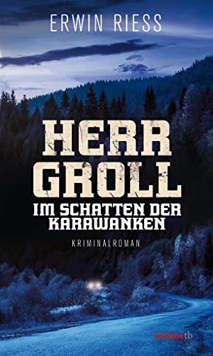 Herr Groll im Schatten der Karawanken: Kriminalroman (HAYMON TASCHENBUCH) von Haymon Verlag