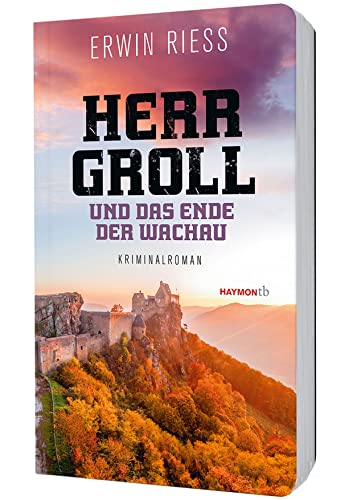 Herr Groll und das Ende der Wachau: Kriminalroman (HAYMON TASCHENBUCH) von Haymon Verlag