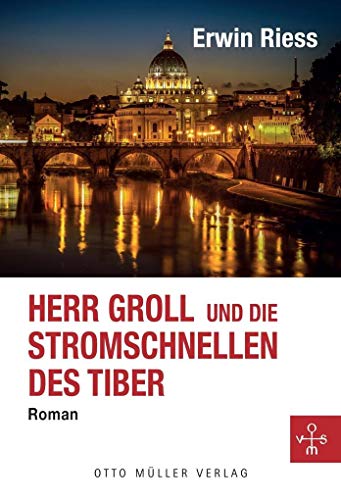 Herr Groll und die Stromschnellen des Tiber: Roman