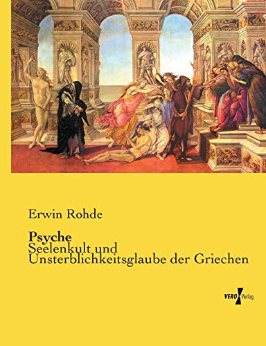 Psyche: Seelenkult und Unsterblichkeitsglaube der Griechen von Vero Verlag