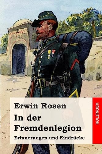In der Fremdenlegion: Erinnerungen und Eindrücke