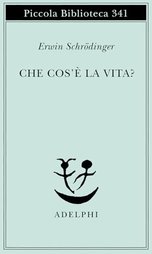 Che cos'è la vita? La cellula vivente dal punto di vista fisico (Piccola biblioteca Adelphi) Che cos'è la vita? La cellula vivente dal punto di vista fisico (Piccola biblioteca Adelphi)