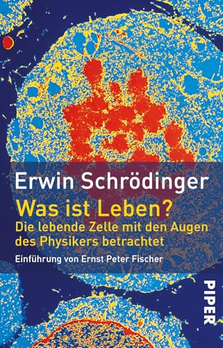 Was ist Leben?: Die lebende Zelle mit den Augen des Physikers betrachtet von Piper Verlag GmbH