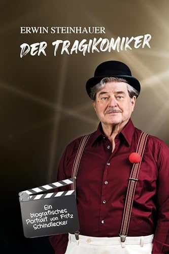 Erwin Steinhauer - Der Tragikomiker: ein biografisches Portrait von Carl Ueberreuter Verlag