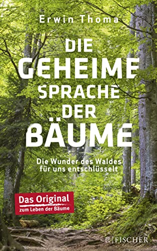 Die geheime Sprache der Bäume: Die Wunder des Waldes für uns entschlüsselt